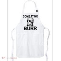 Come At Me Burr Funny History Alexander Hamilton Apron thumb 0