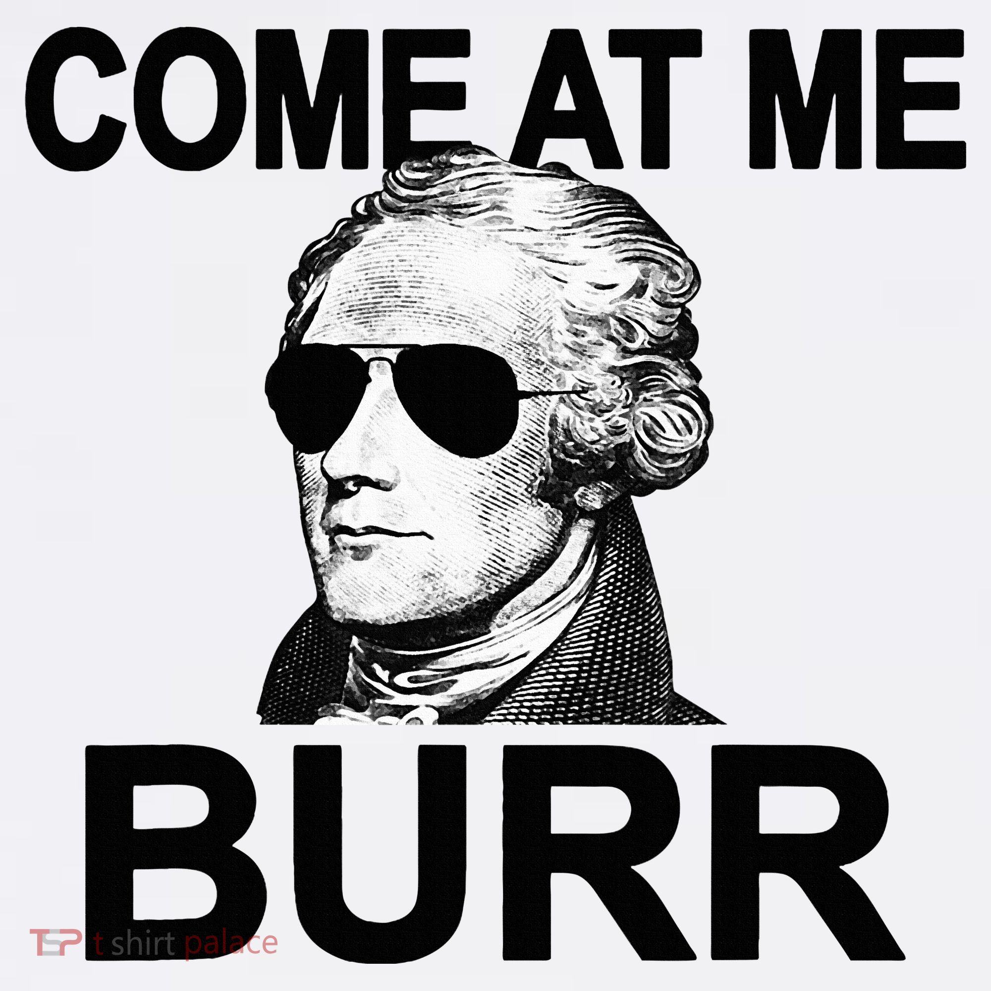 Come At Me Burr Funny History Alexander Hamilton Sweatshirt