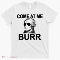 Come At Me Burr Funny History Alexander Hamilton T-Shirt thumb 0
