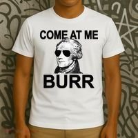 Come At Me Burr Funny History Alexander Hamilton T-Shirt thumb 3