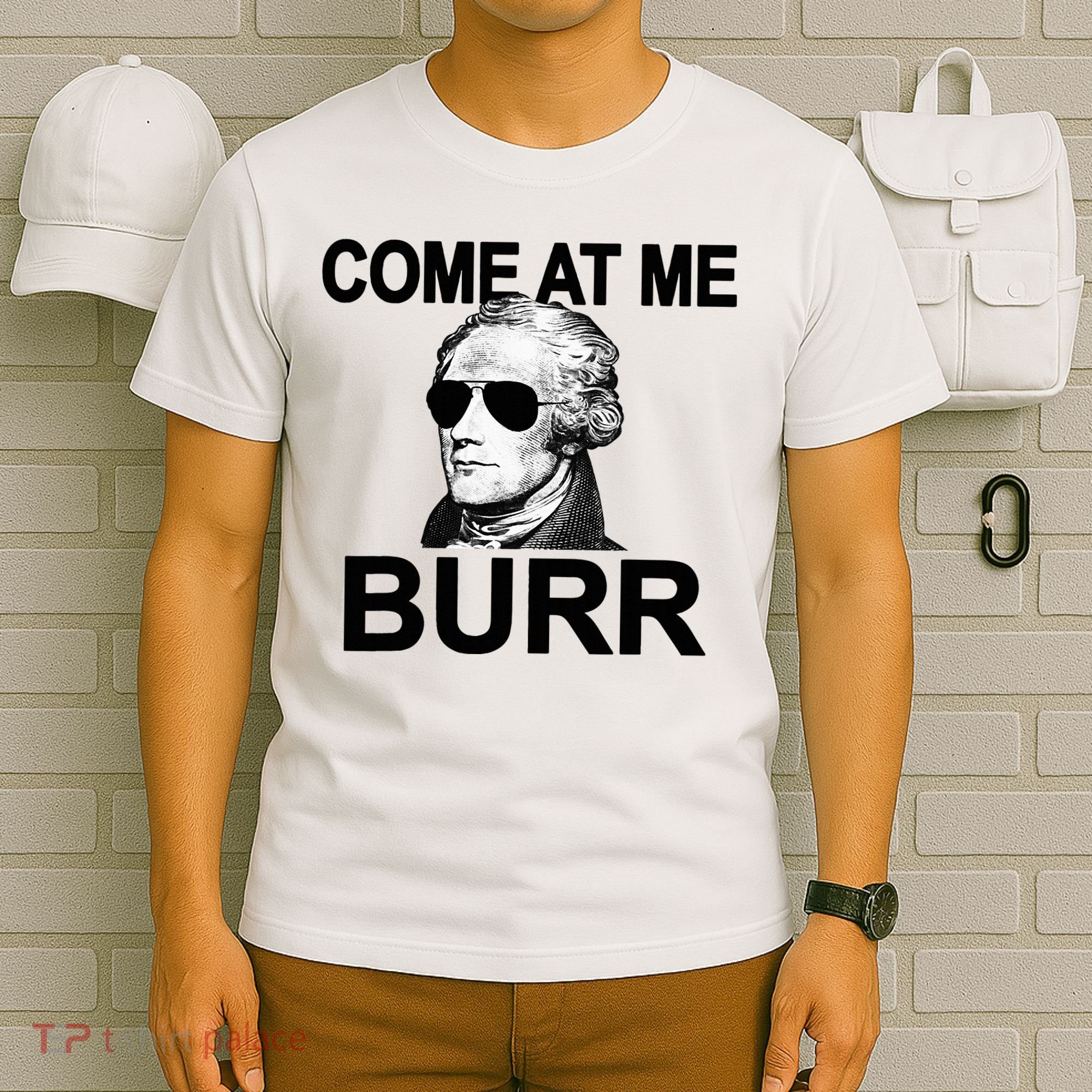 Come At Me Burr Funny History Alexander Hamilton T-Shirt