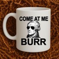 Come At Me Burr Funny History Alexander Hamilton Coffee Mug thumb 2