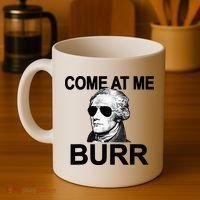 Come At Me Burr Funny History Alexander Hamilton Coffee Mug thumb 4