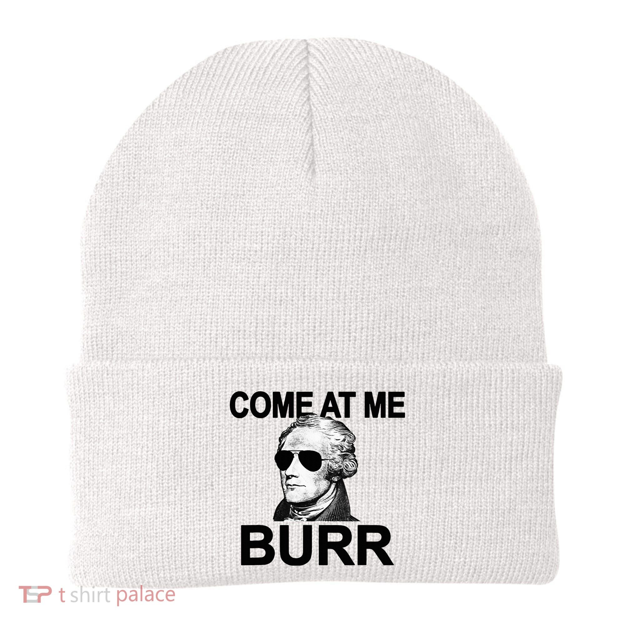Come At Me Burr Funny History Alexander Hamilton Beanie