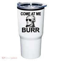 Come At Me Burr Funny History Alexander Hamilton Tumbler thumb 0