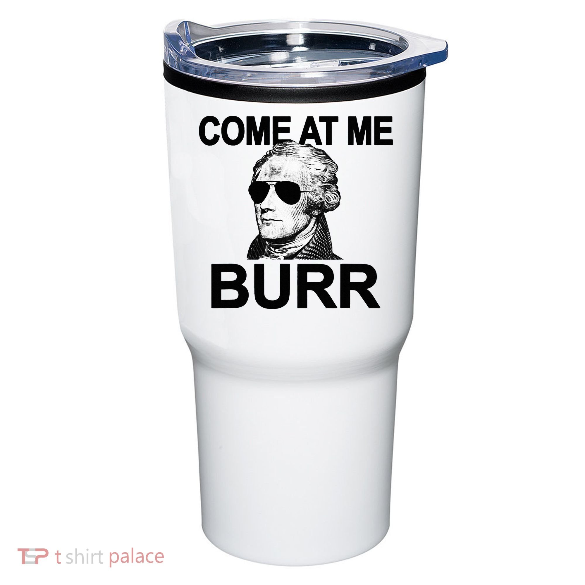 Come At Me Burr Funny History Alexander Hamilton Tumbler