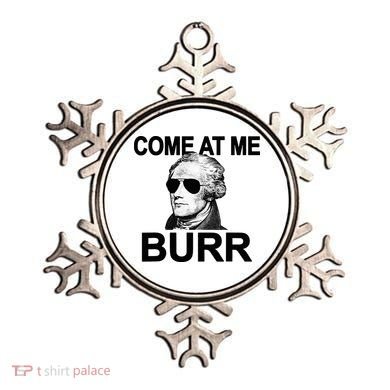 Come At Me Burr Funny History Alexander Hamilton Ornament