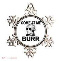 Come At Me Burr Funny History Alexander Hamilton Ornament thumb 0