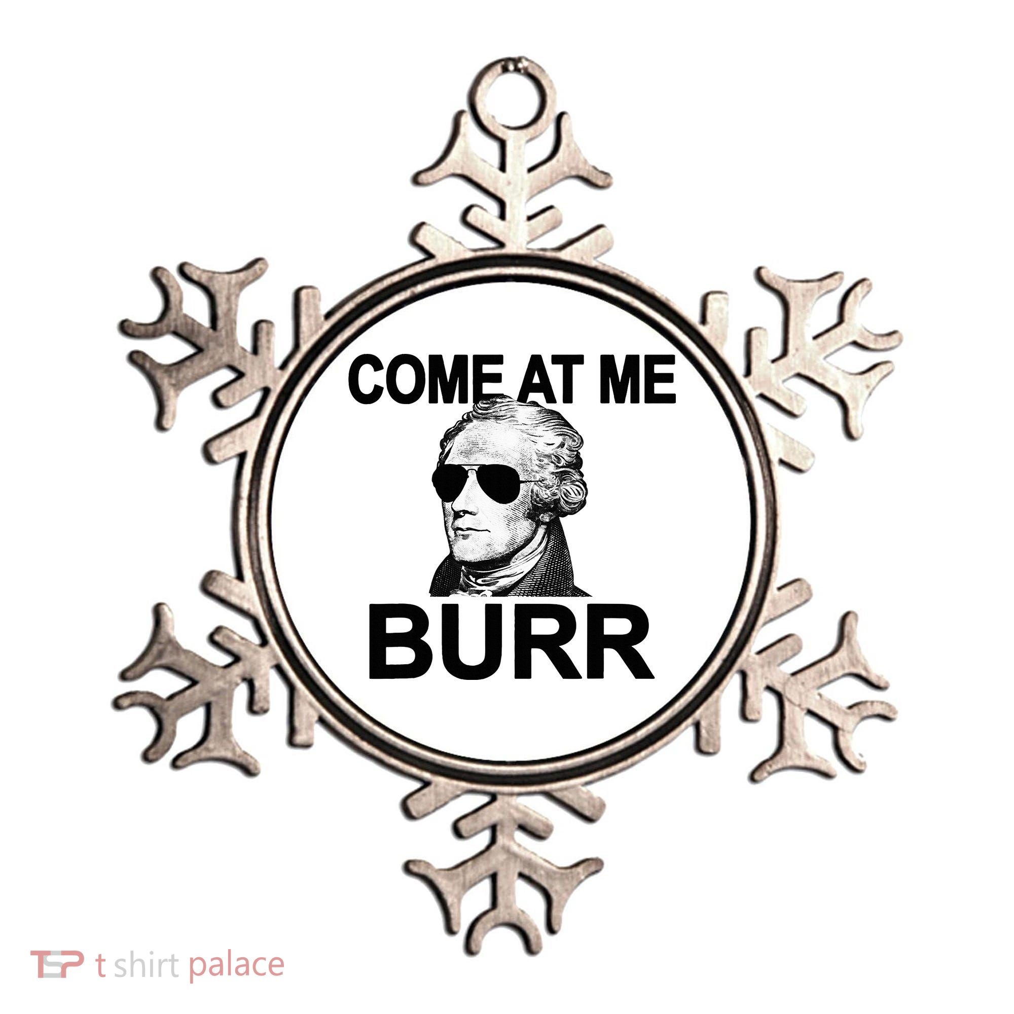 Come At Me Burr Funny History Alexander Hamilton Ornament