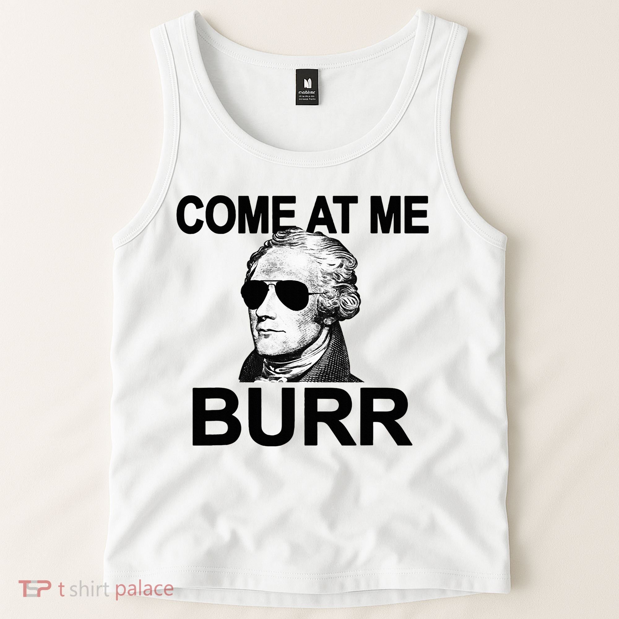 Come At Me Burr Funny History Alexander Hamilton Tank Top