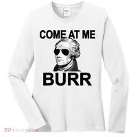 Come At Me Burr Funny History Alexander Hamilton Women's Long Sleeve Shirt thumb 0