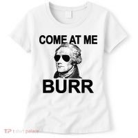 Come At Me Burr Funny History Alexander Hamilton Women's T-Shirt thumb 0