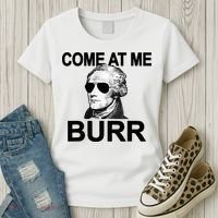 Come At Me Burr Funny History Alexander Hamilton Women's T-Shirt thumb 3