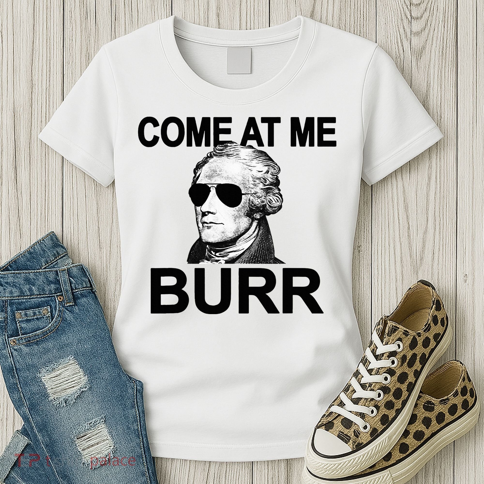 Come At Me Burr Funny History Alexander Hamilton Women's T-Shirt