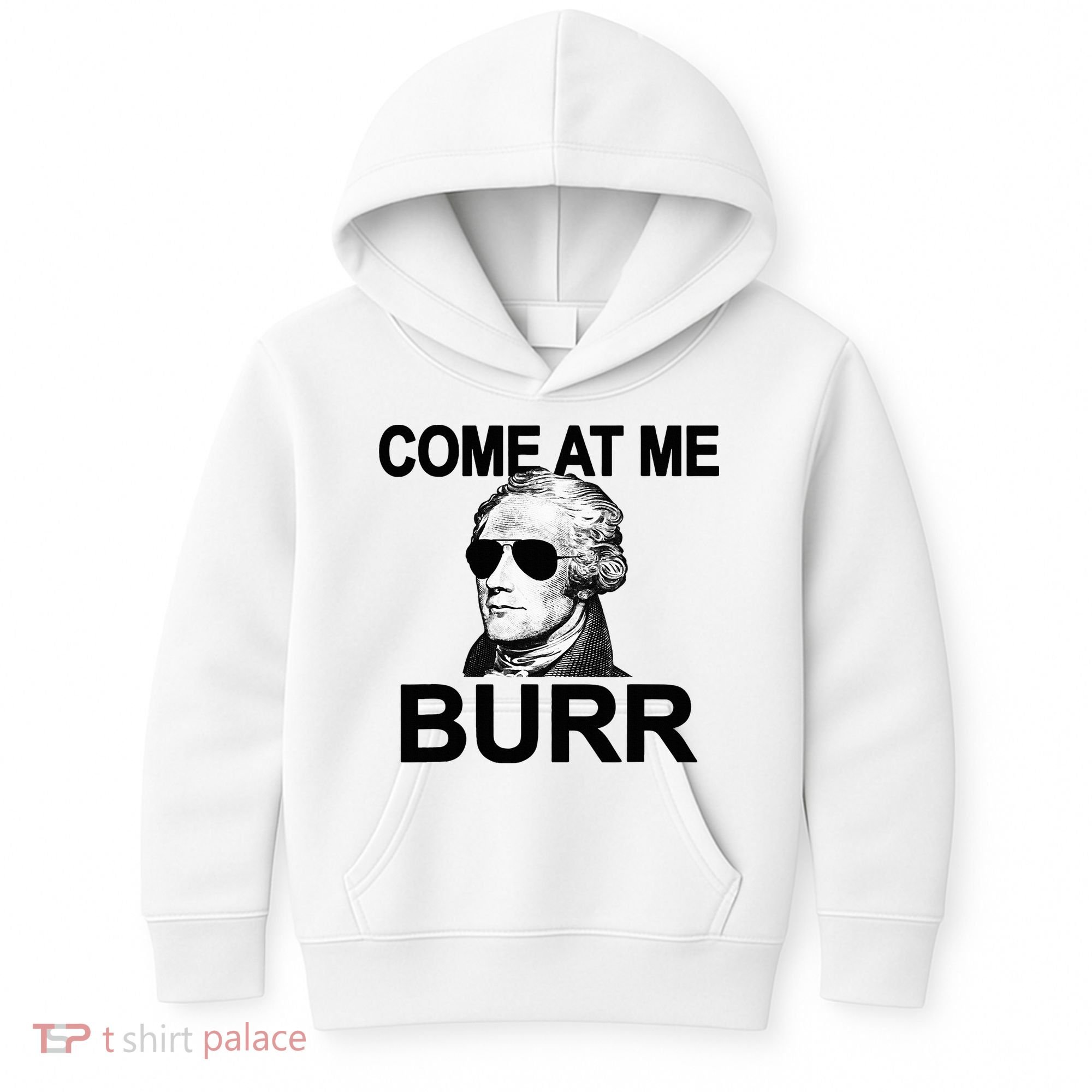 Come At Me Burr Funny History Alexander Hamilton Kids Hoodie
