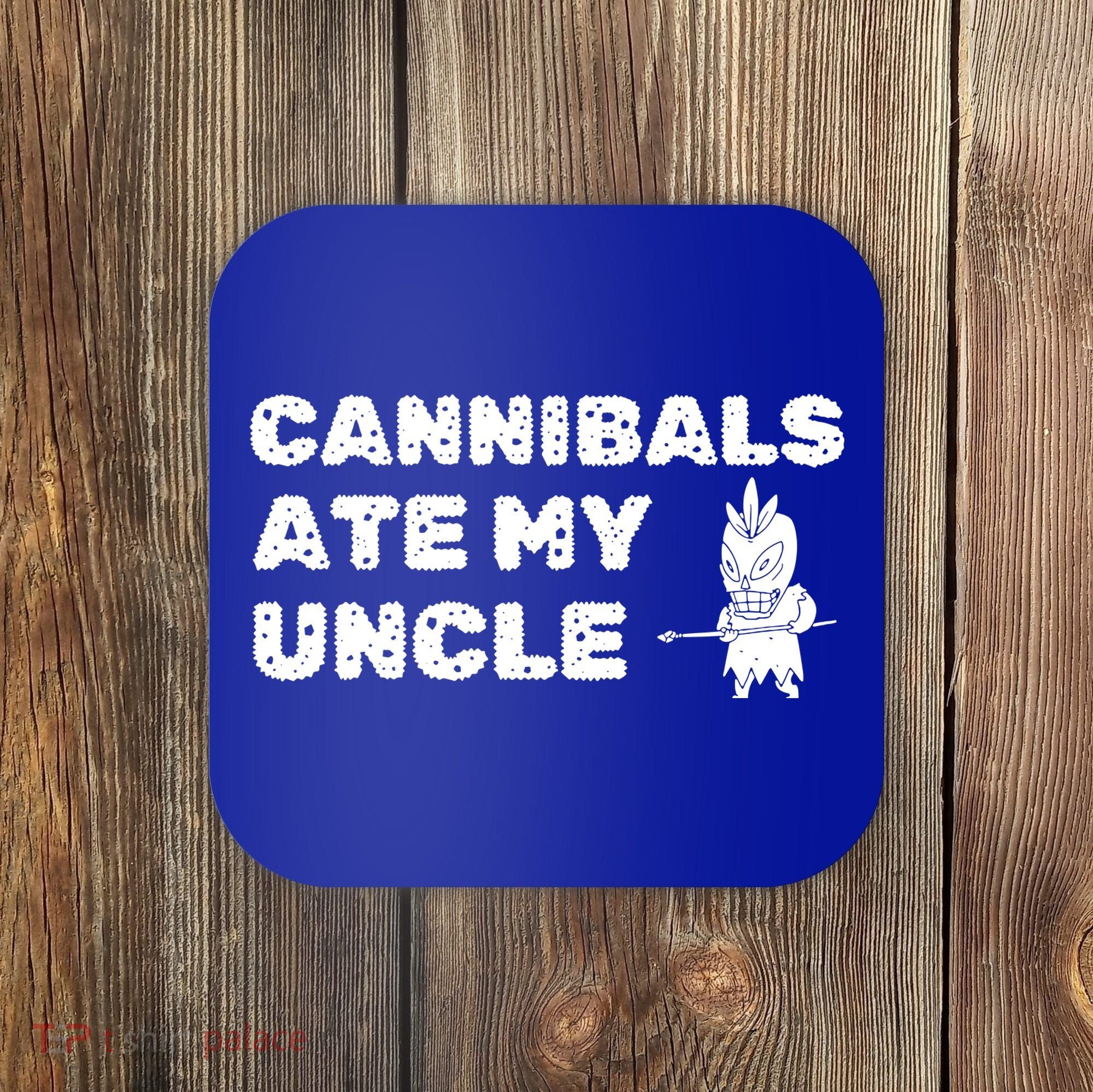 Cannibals Ate My Uncle Joe Biden Political Satire Trump 2024 Coaster