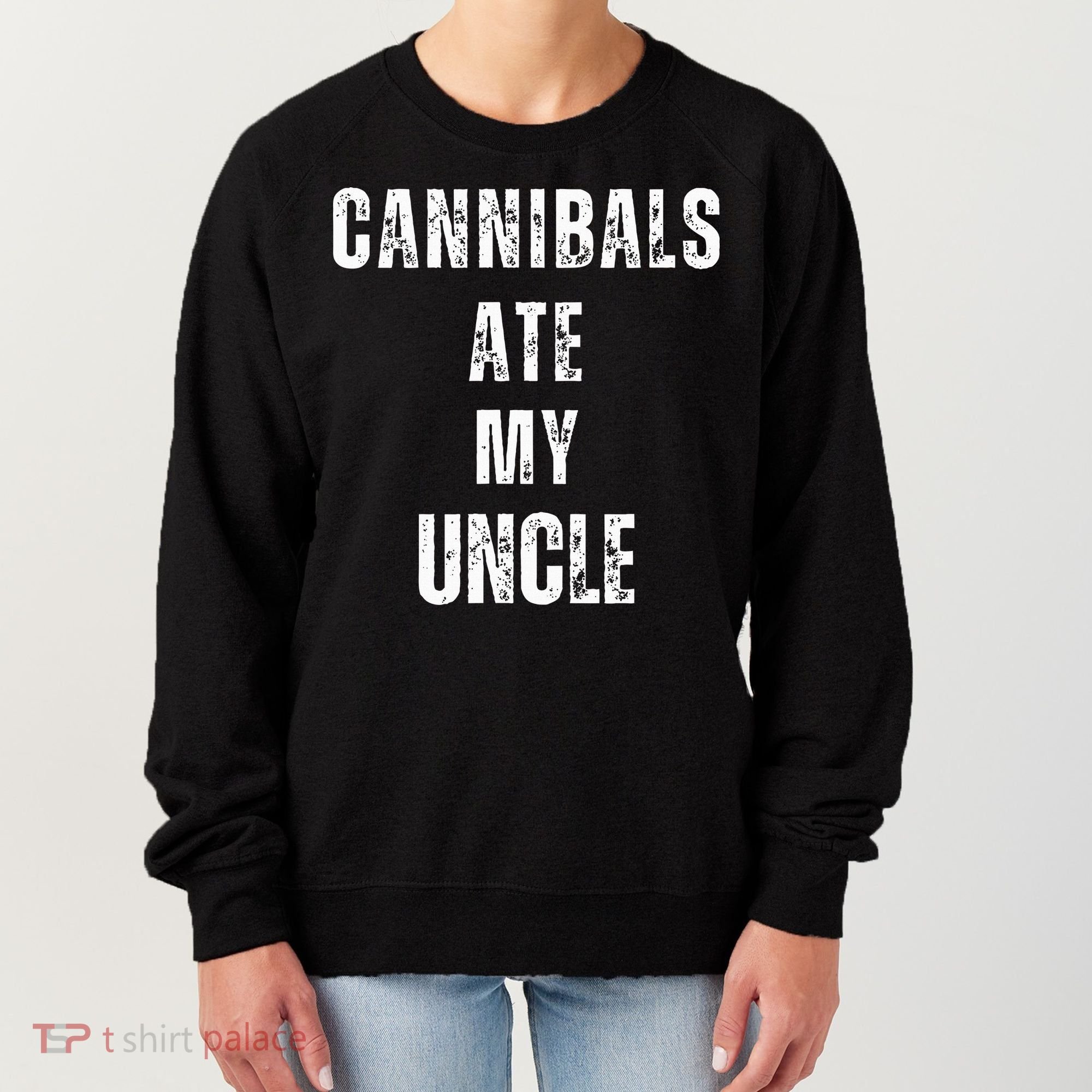 Cannibals Ate My Uncle Joe Biden Political Parody Women's Sweatshirt