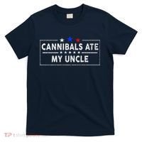 Cannibals Ate My Uncle Joe Biden Saying Funny Trump 2024 T-Shirt thumb 0