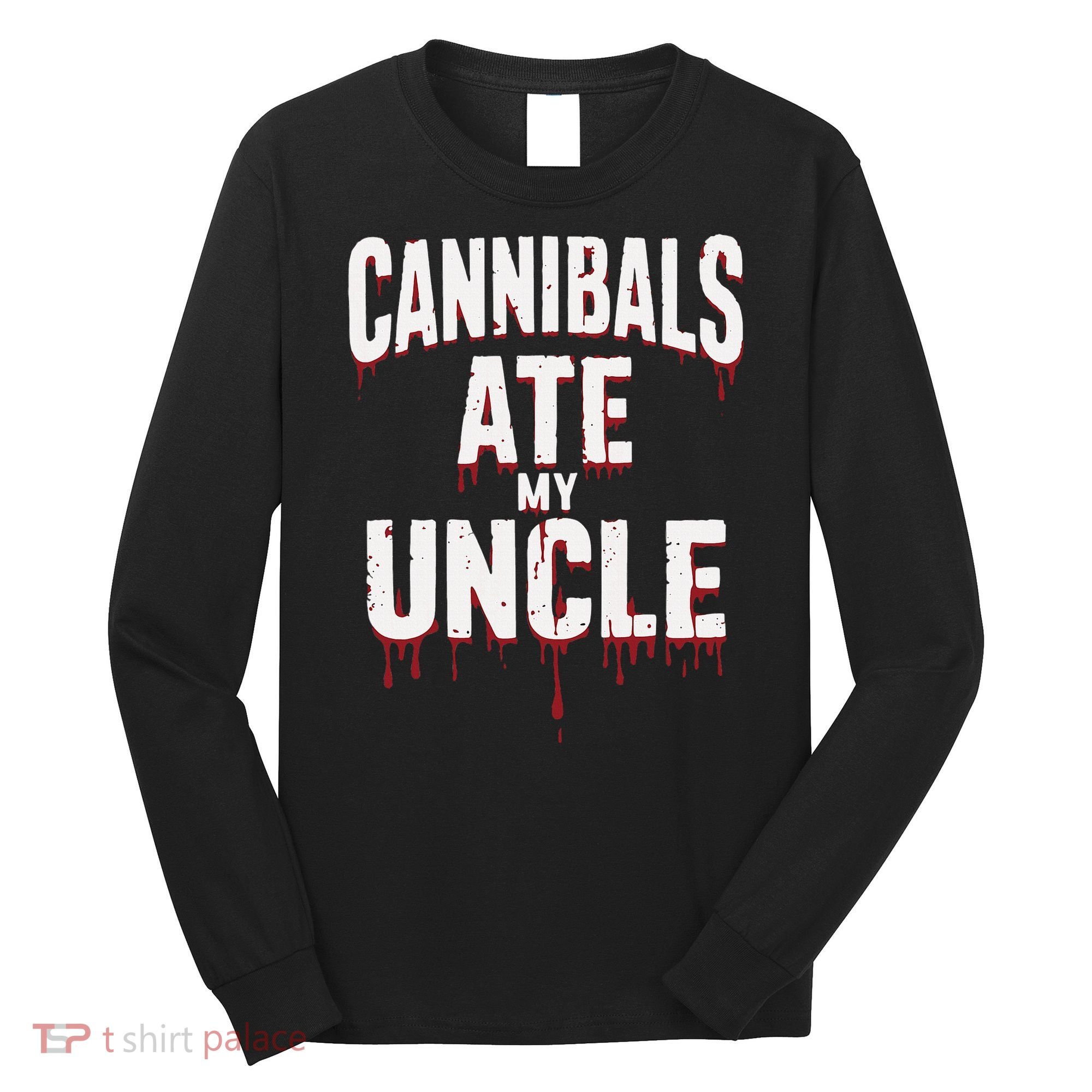 Cannibals Ate My Uncle Joe Biden Political Satire 2024 Long Sleeve Shirt