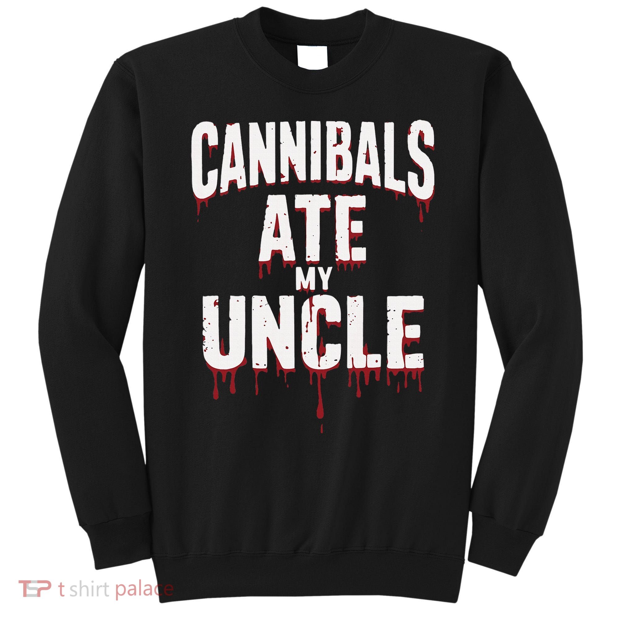 Cannibals Ate My Uncle Joe Biden Political Satire 2024 Sweatshirt