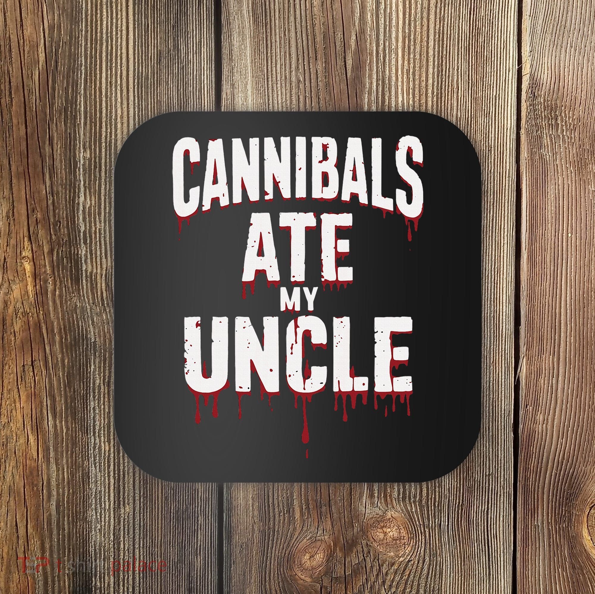 Cannibals Ate My Uncle Joe Biden Political Satire 2024 Coaster
