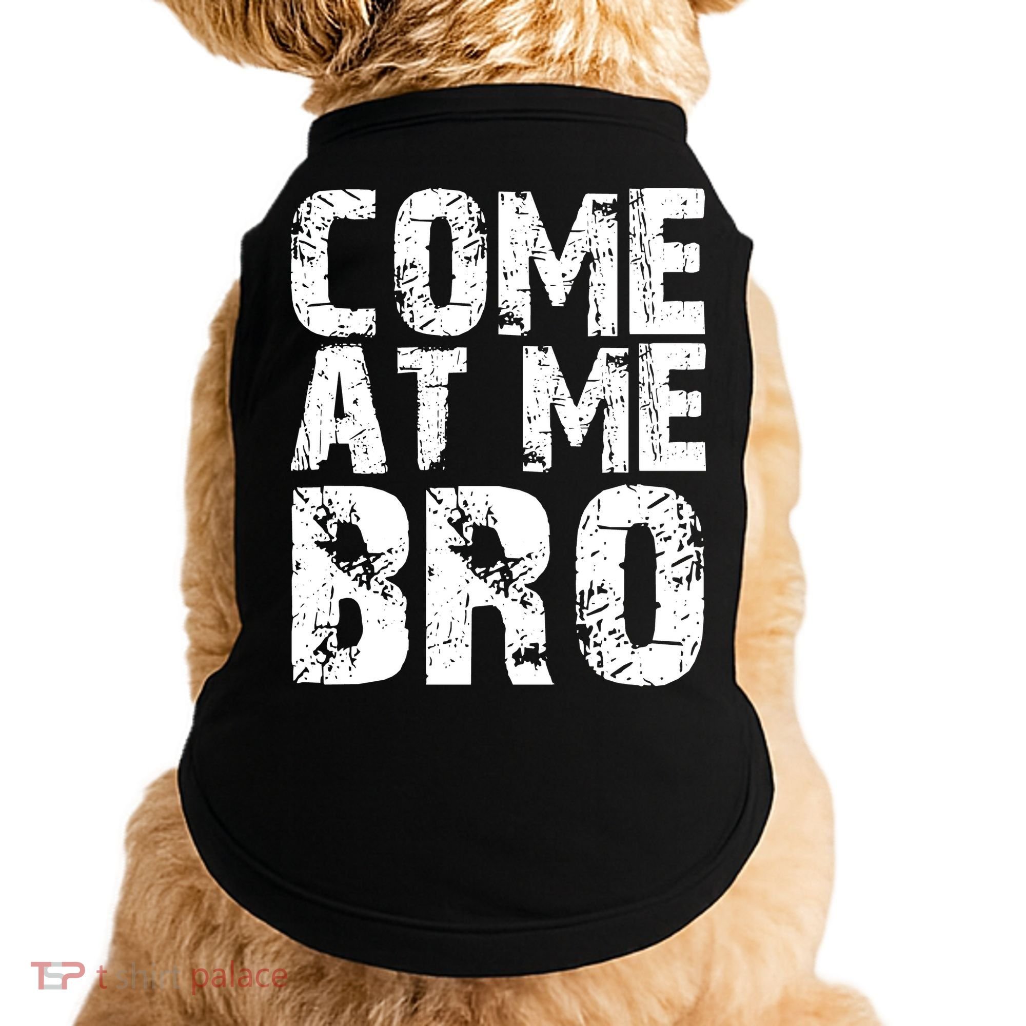 Come At Me Bro Doggie Tank