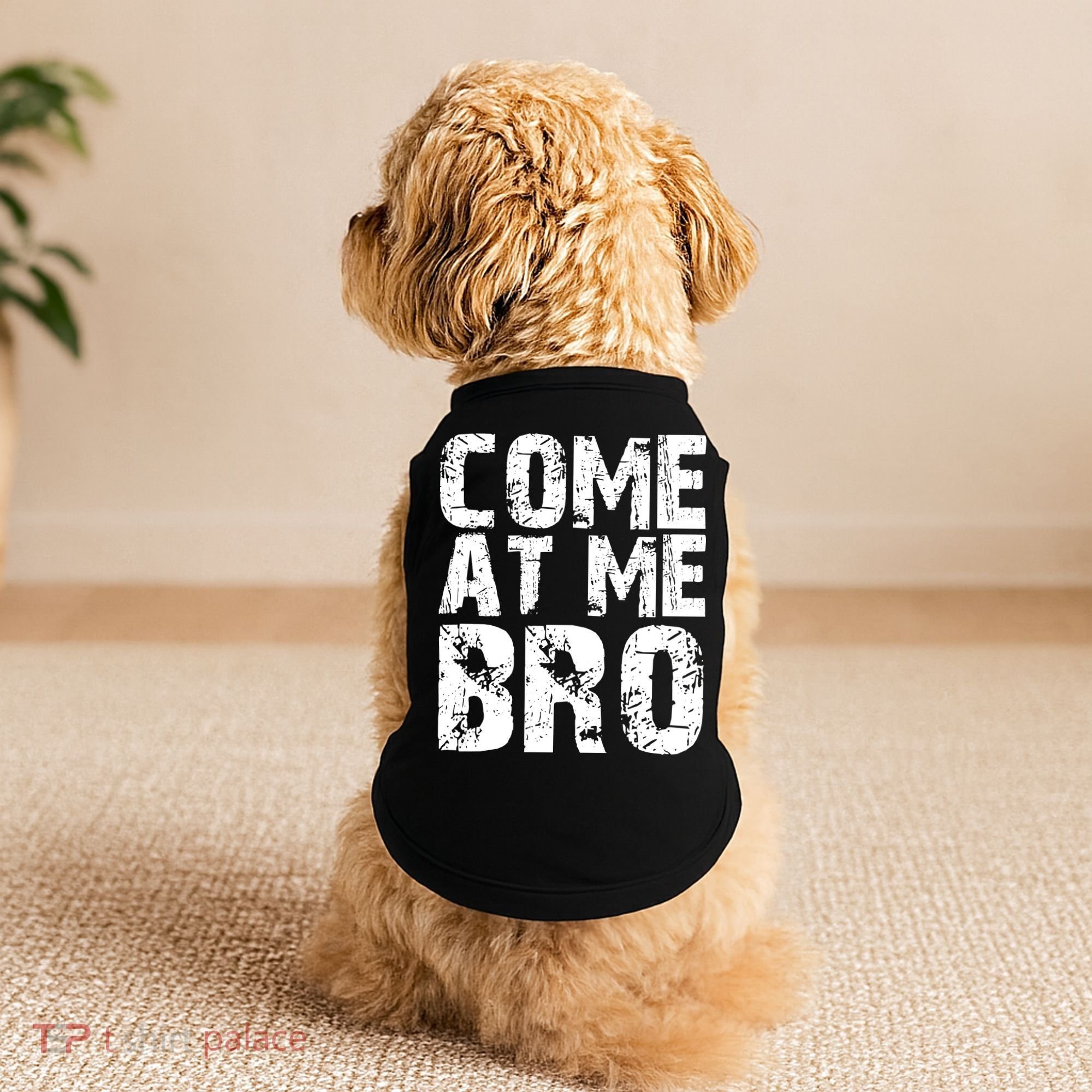 Come At Me Bro Doggie Tank