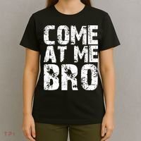 Come At Me Bro T-Shirt thumb 4