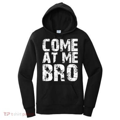 Come At Me Bro Women's Hoodie