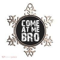 Come At Me Bro Ornament thumb 0