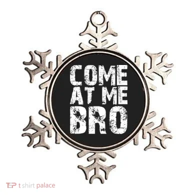 Come At Me Bro Ornament