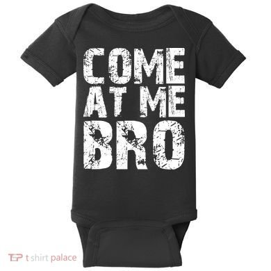 Come At Me Bro Baby Bodysuit