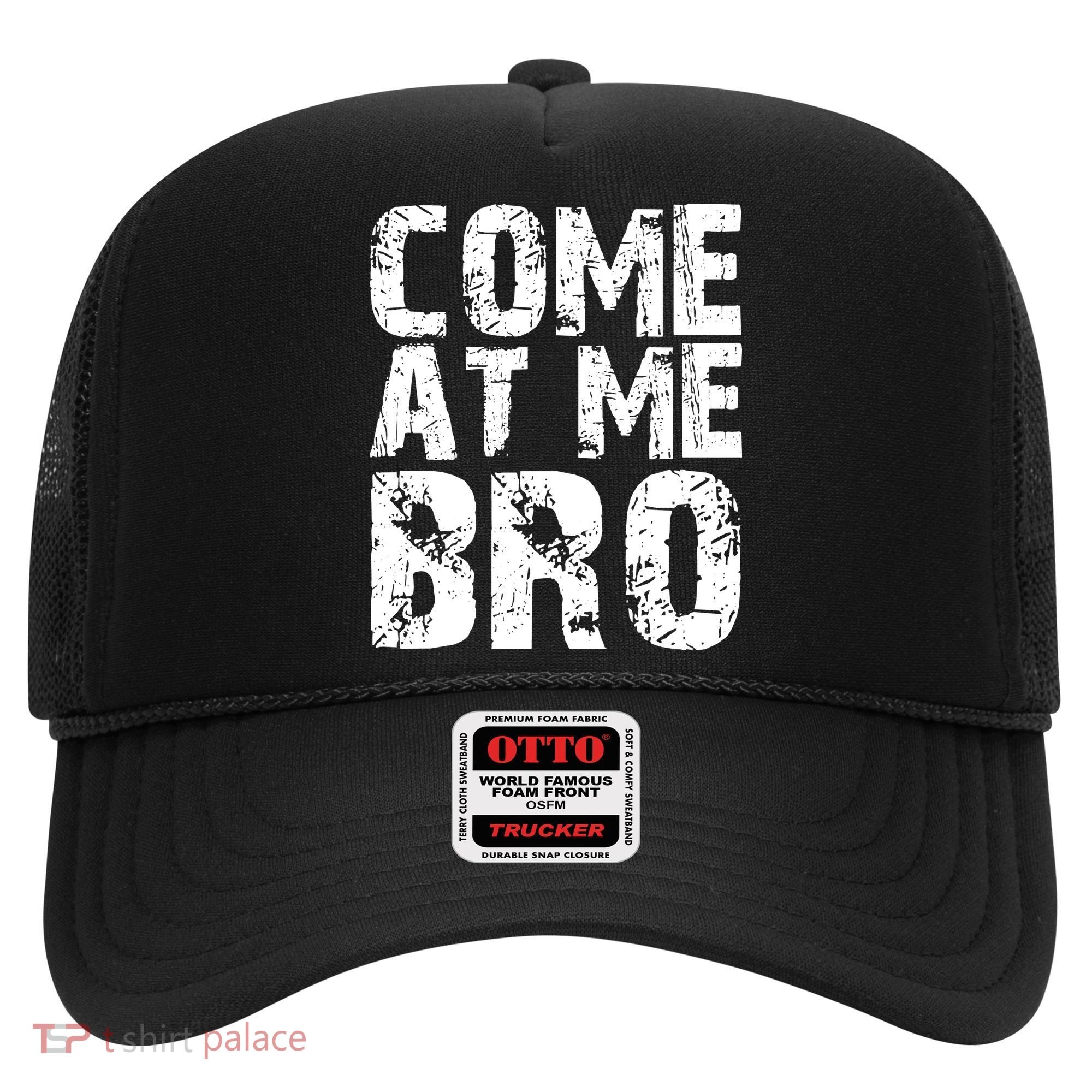 Come At Me Bro Hat