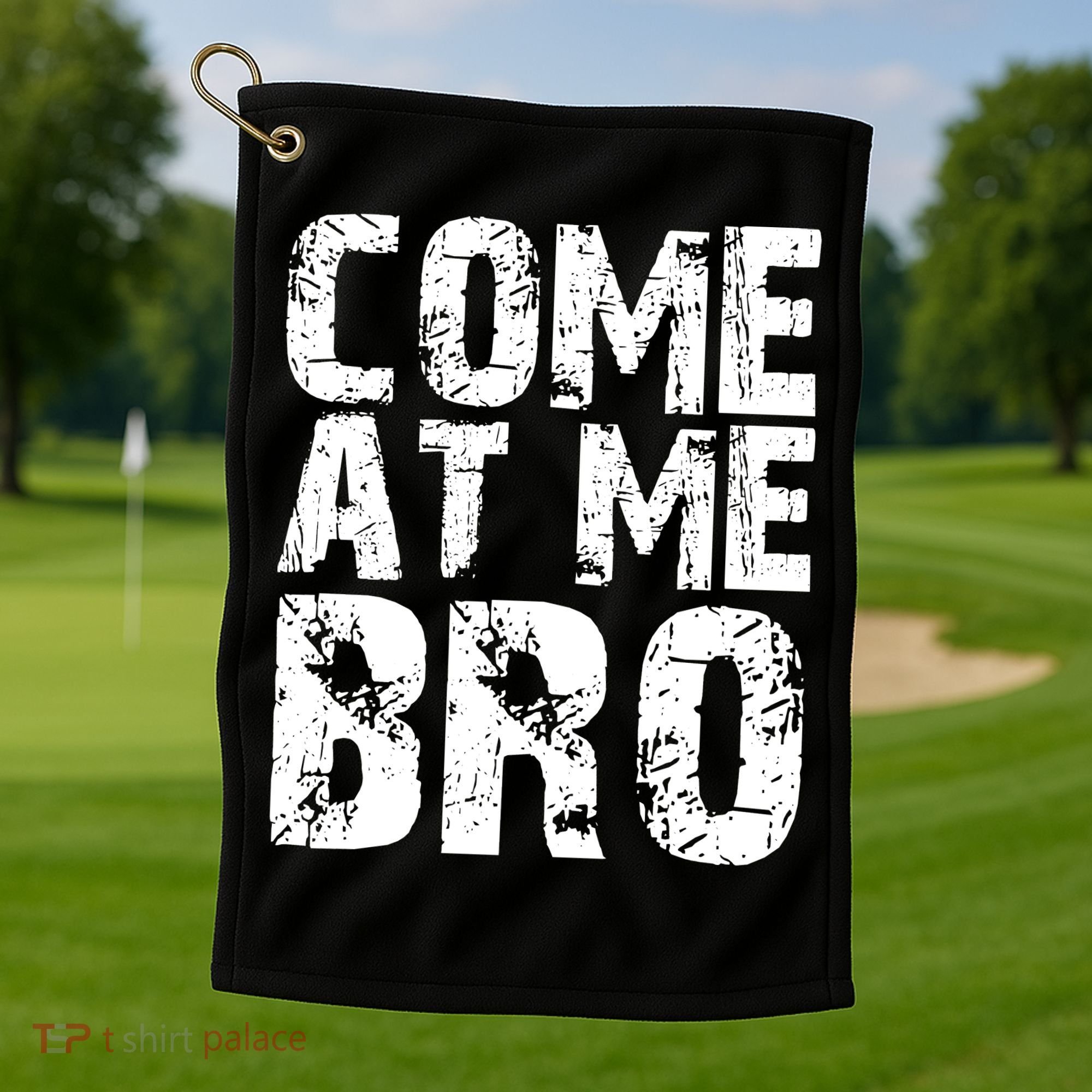 Come At Me Bro Golf Towel