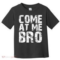Come At Me Bro Toddler T-Shirt thumb 0
