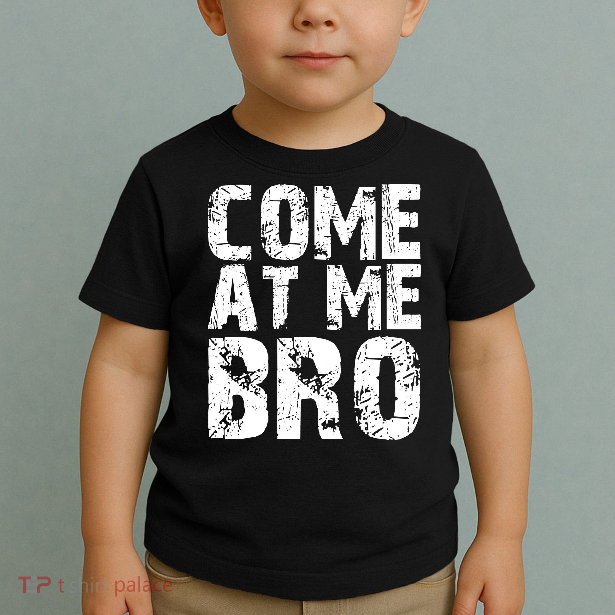 Come At Me Bro Toddler T-Shirt