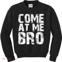 Come At Me Bro Kids Sweatshirt thumb 0