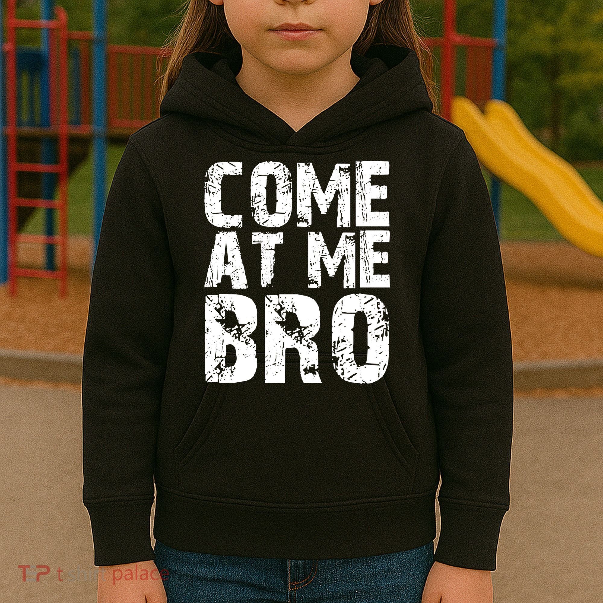 Come At Me Bro Kids Hoodie