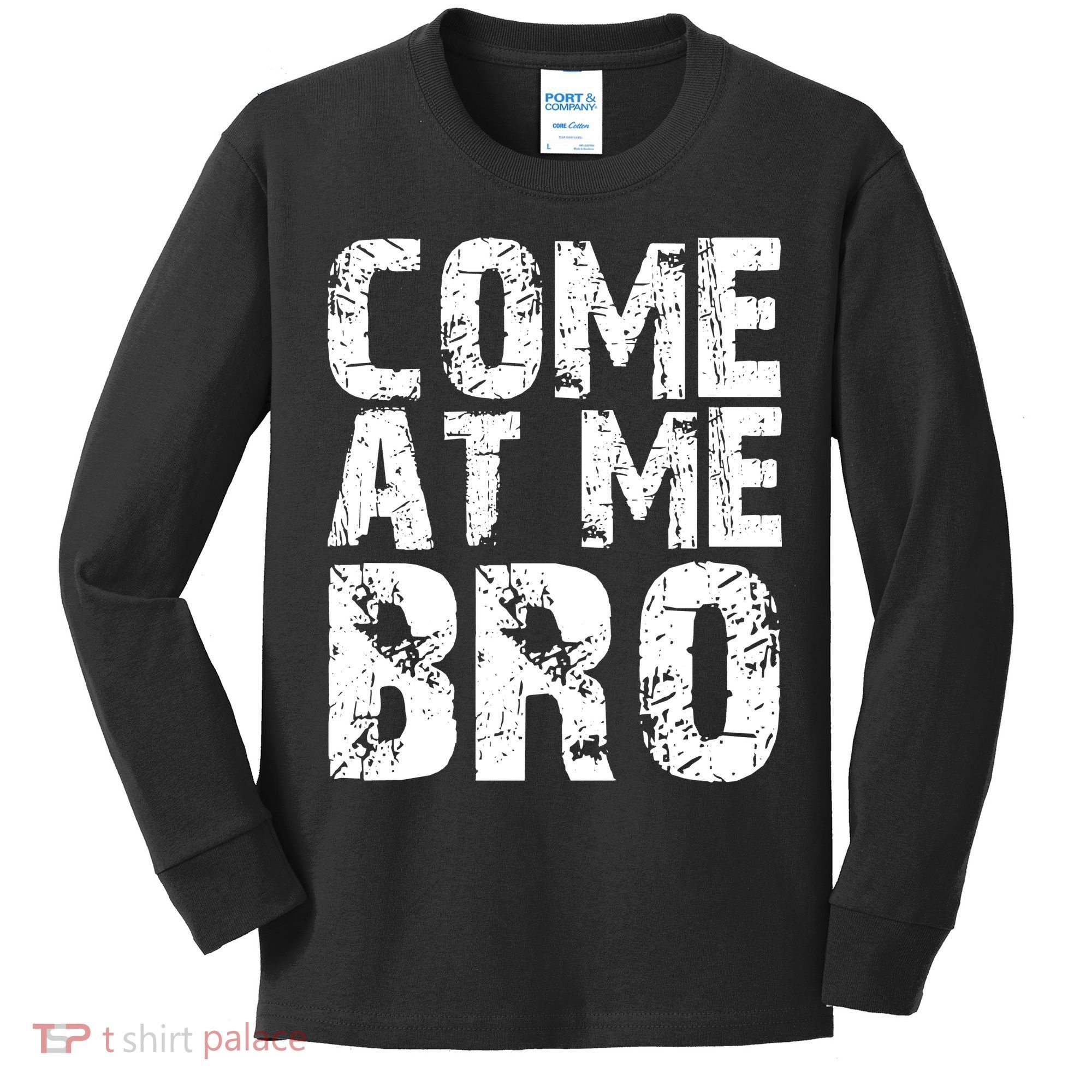 Come At Me Bro Kids Long Sleeve Shirt