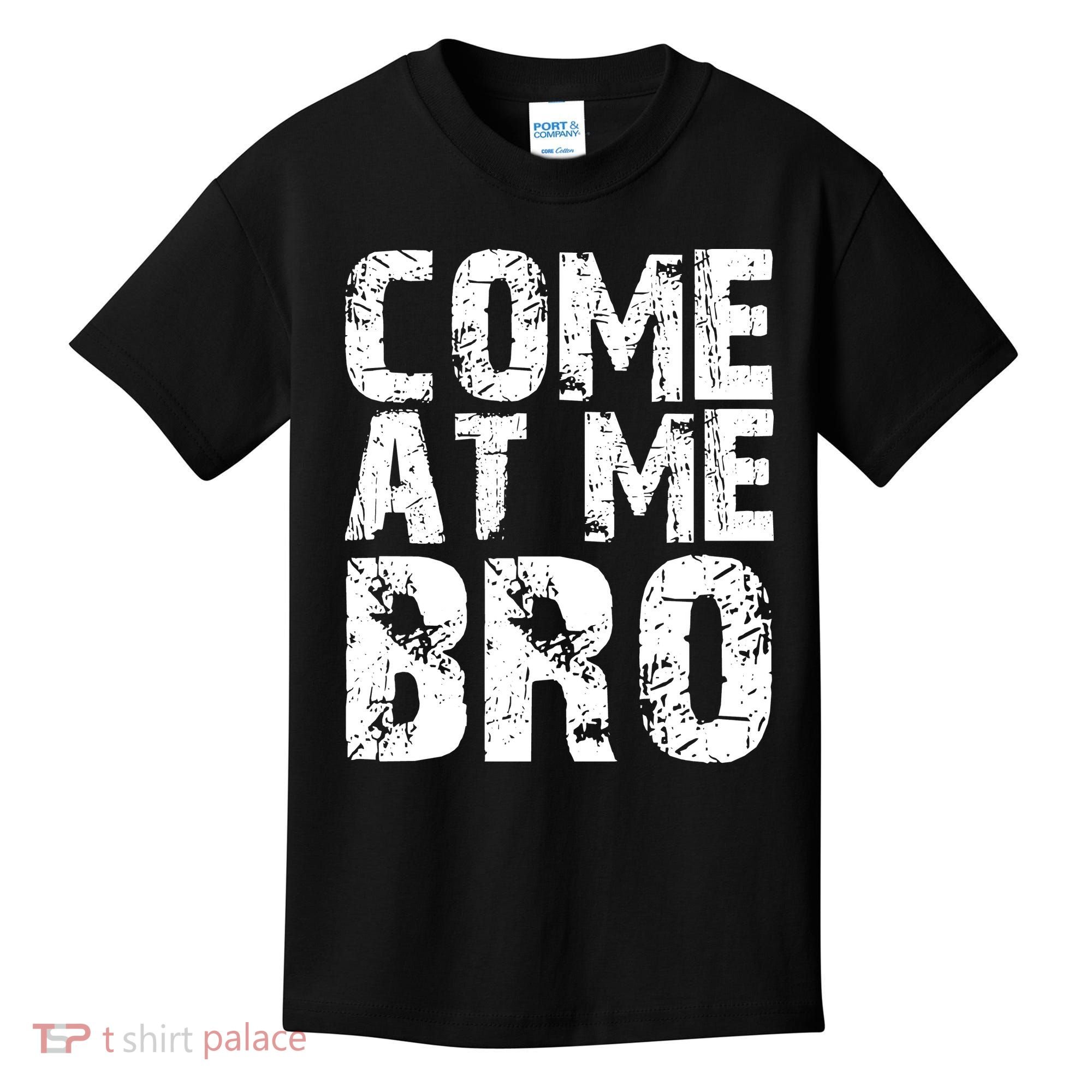 Come At Me Bro Kids T-Shirt