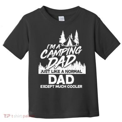Camping Dad Just Like A Normal Dad But Much Cooler Toddler T-Shirt