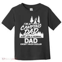 Camping Dad Just Like A Normal Dad But Much Cooler Toddler T-Shirt thumb 0