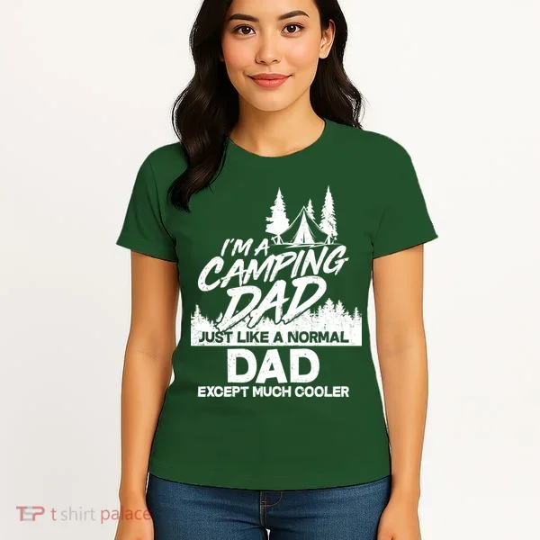 Camping Dad Just Like A Normal Dad But Much Cooler Women's T-Shirt