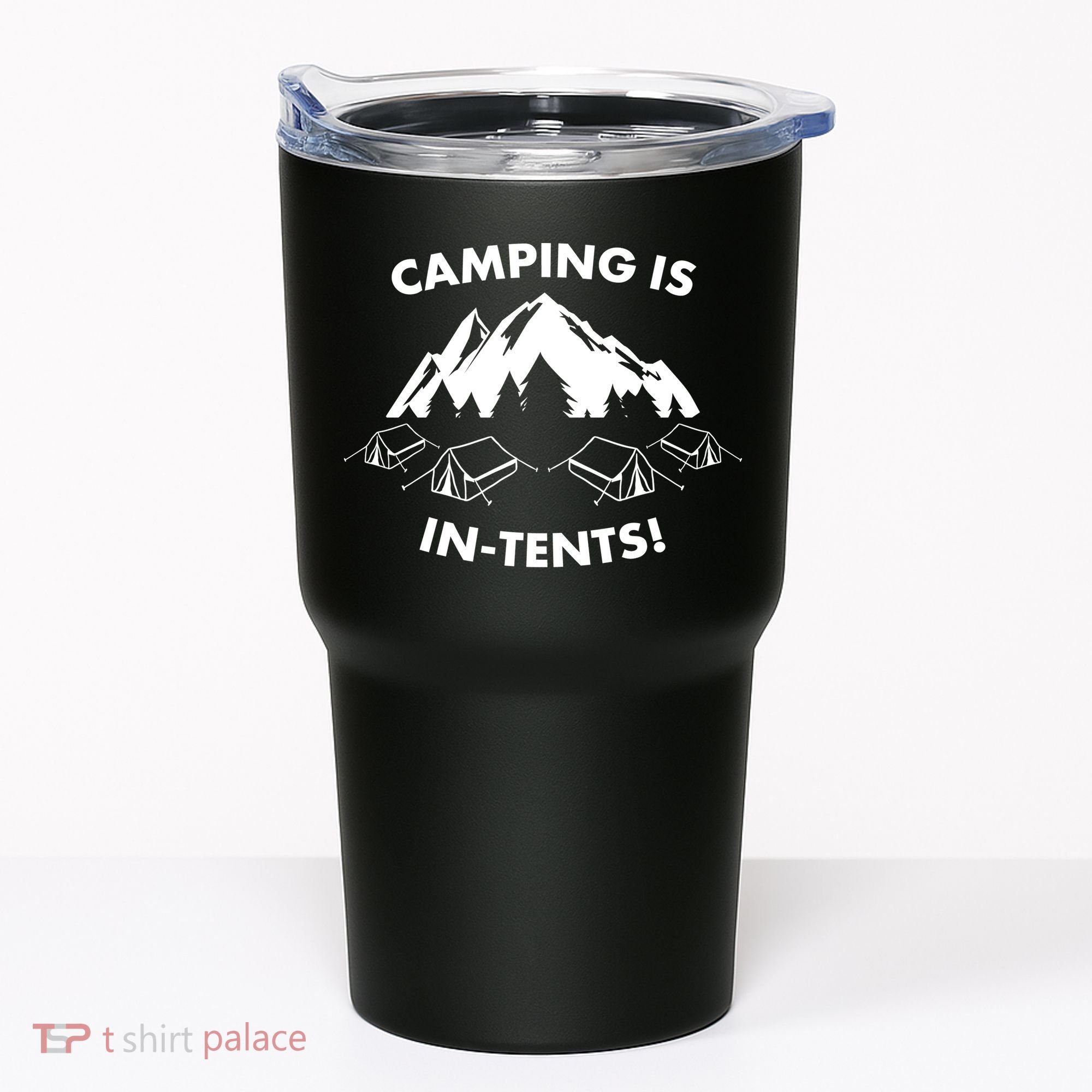 Camping Is In Tents Intents Funny  Tumbler