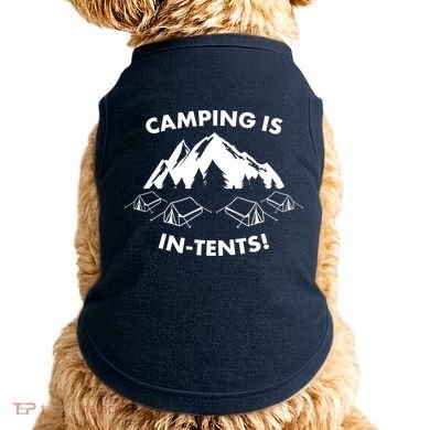 Camping Is In Tents Intents Funny  Doggie Tank