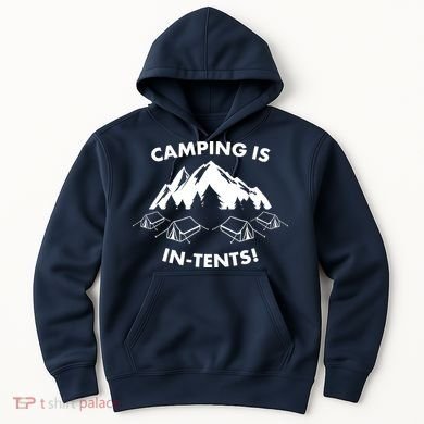 Camping Is In Tents Intents Funny  Hoodie