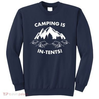 Camping Is In Tents Intents Funny  Sweatshirt
