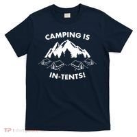 Camping Is In Tents Intents Funny  T-Shirt thumb 0