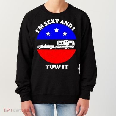 Camping RV I'm Sexy And I Tow It Women's Sweatshirt