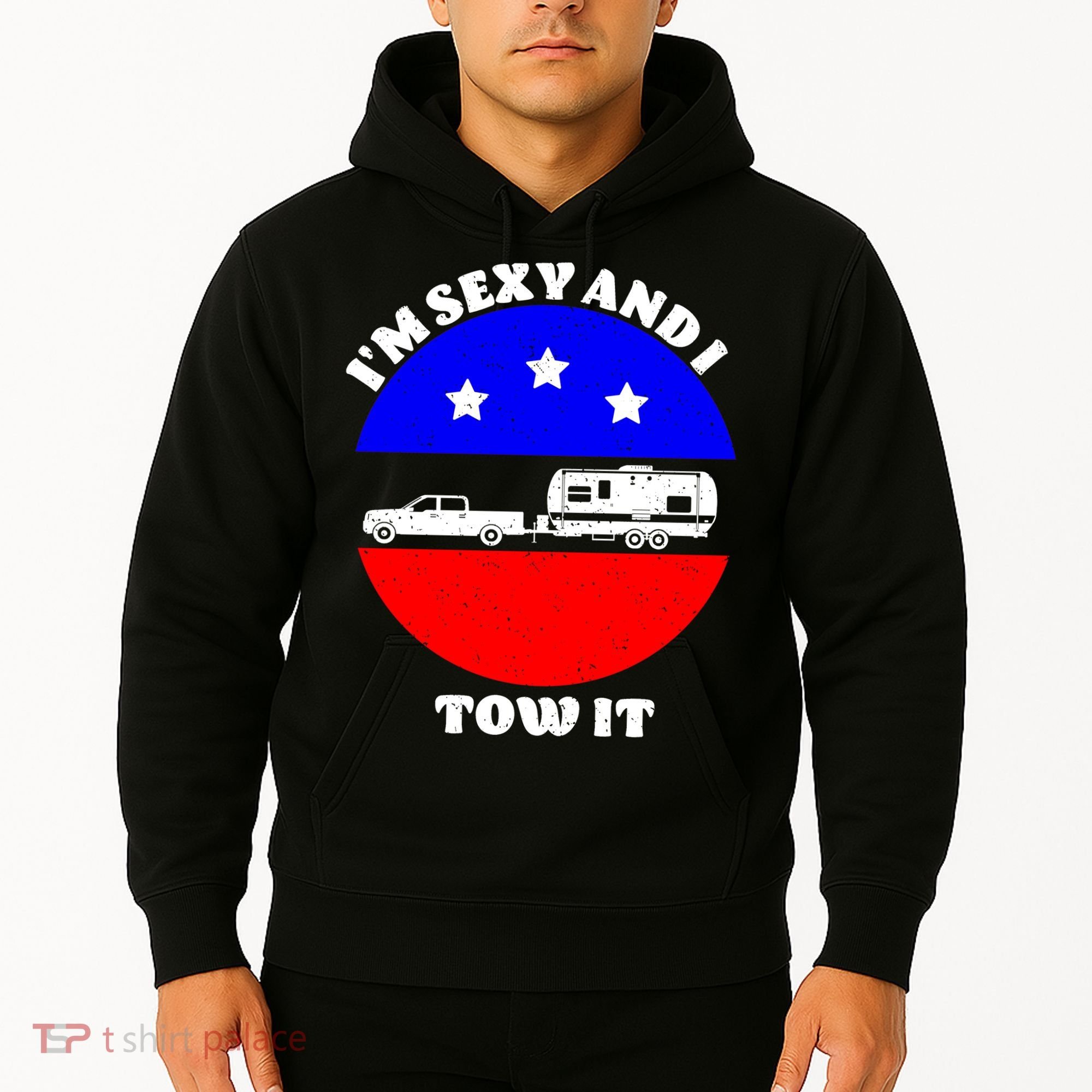 Camping RV I'm Sexy And I Tow It Hoodie